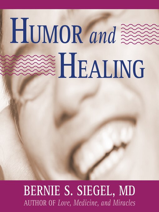 Title details for Humor and Healing by Bernie Siegel, MD - Available